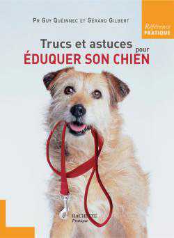 TRUCS ET ASTUCES POUR EDUQUER SON CHIEN