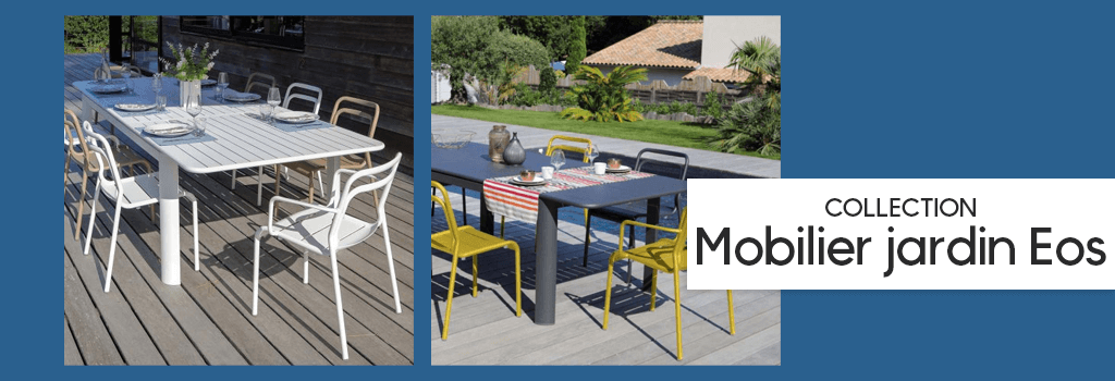 Collection Mobilier jardin Eos : evenenement shopping sur Jardindeco.com