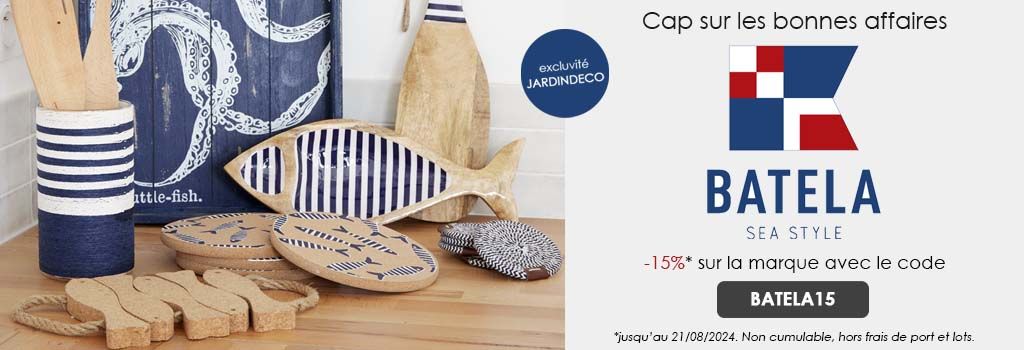 Marque Batela à -15% : evenenement shopping sur Jardindeco.com