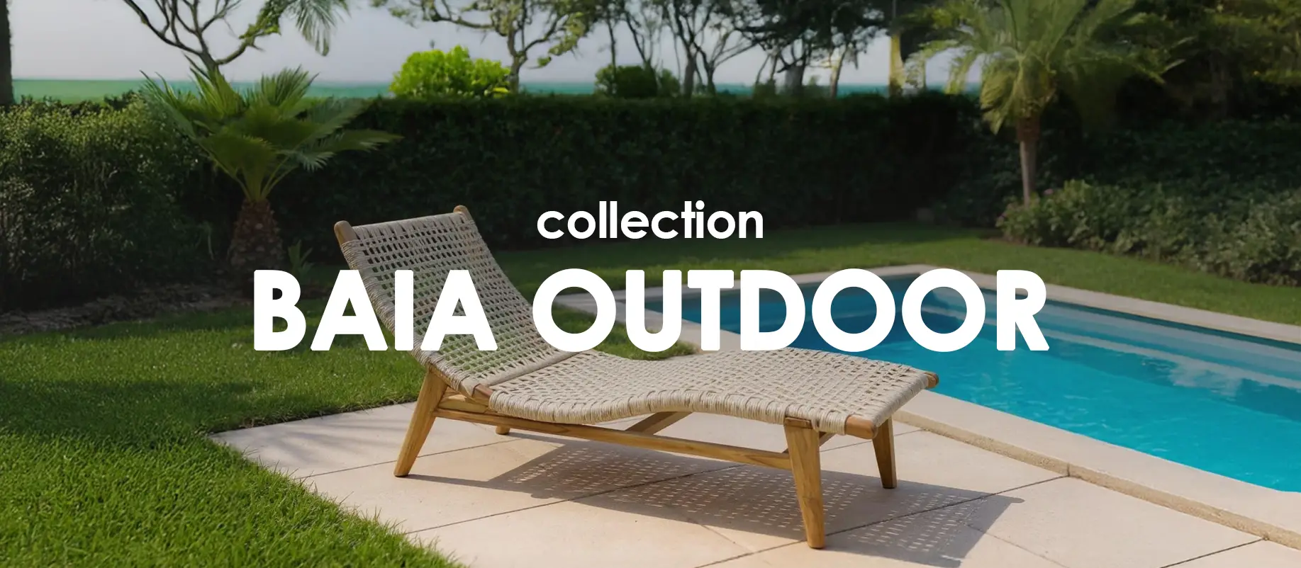 Collection Baia Outdoor : evenenement shopping sur Jardindeco.com