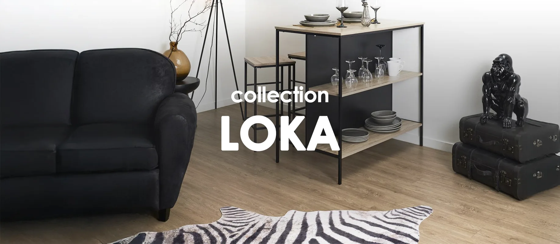 Collection Loka : Collection shopping sur Jardindeco.com