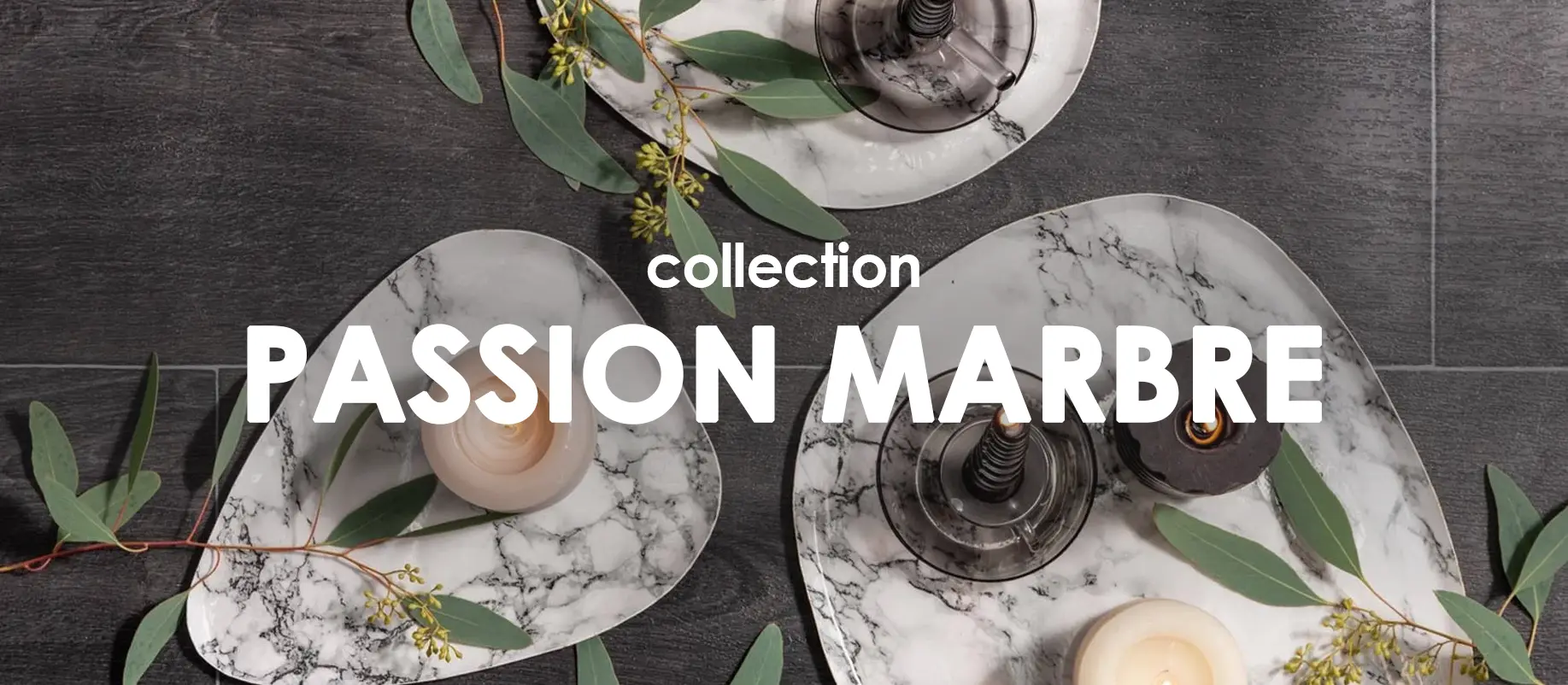 Collection Passion marbre : Collection shopping sur Jardindeco.com