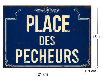 Plaque en métal humour 21 x 15 cm (Place des pecheurs)