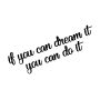 If You Can Dream It You Can Do It