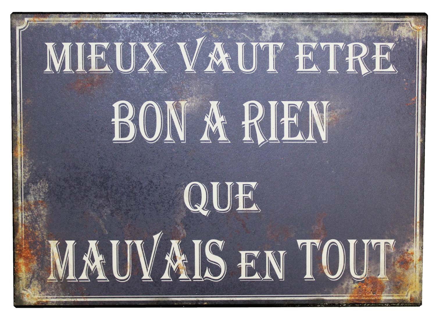 Plaque Mieux vait être bon à rien...